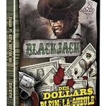 Blackjack + Des dollars plein la gueule  (Coffret 2 DVD)