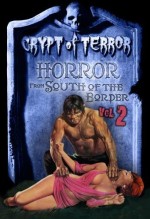 Crypt of Terror: Horror from South of the Border, Vol. 2