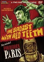 The Sadist with Red Teeth + Forbidden Paris (2 Discs) EPUISE/OUT OF PRINT