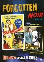 Forgotten Noir, Vol. 13: Breakdown / Eye Witness