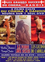 Cinema X Danois : La Foire aux Sexes, Les Belles dames du Temps Jadis, Les Leçon de Carolla  EPUISE/OUT OF PRINT