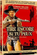 Tire encore si tu peux [Version intégrale non censurée]